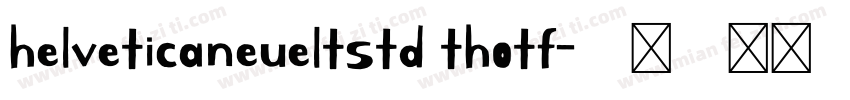 helveticaneueltstd thotf字体转换